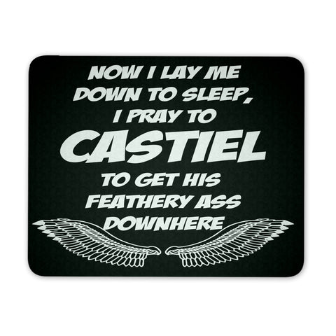I Pray to Castiel to get his feathery Ass downhere - Mousepad - Mousepads - Supernatural-Sickness