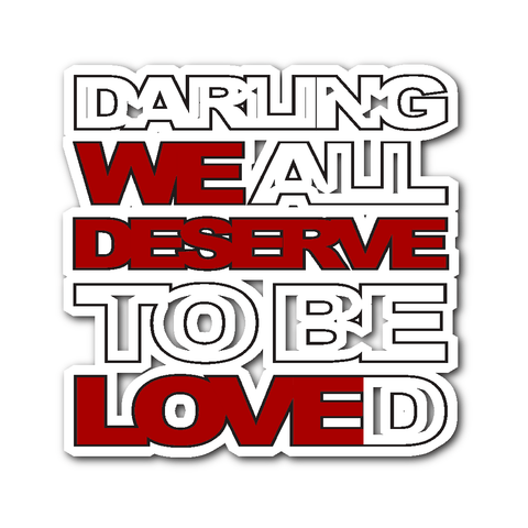 We All Deserve To Be Loved - Sticker - Stickers - Supernatural-Sickness