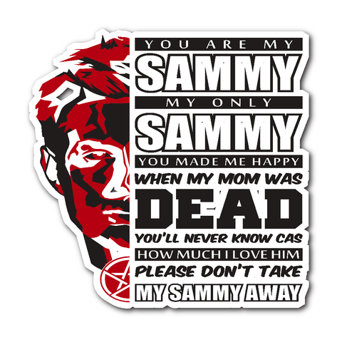 You Are My Sammy - Sticker - Stickers - Supernatural-Sickness