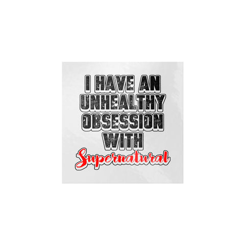 I have an unhealthy obsession with Supernatural - Sticker