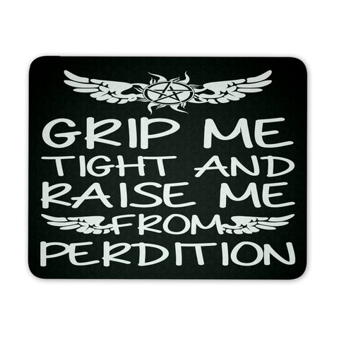 Grip me tight and raise me from Perdition - Mousepad - Mousepads - Supernatural-Sickness