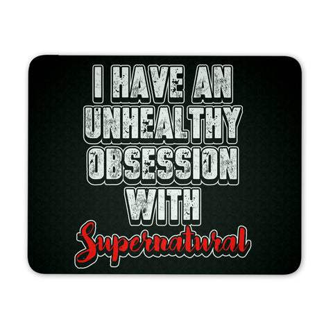 I have an unhealthy obsession with Supernatural - Mousepad - Mousepads - Supernatural-Sickness