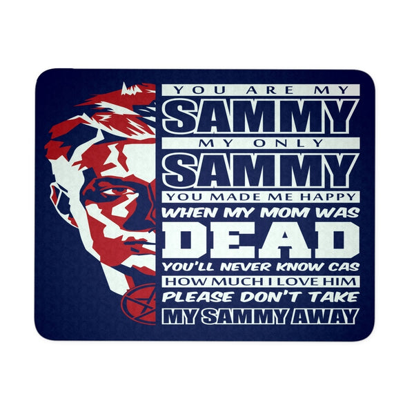 You Are My Sammy - Mousepad - Mousepads - Supernatural-Sickness - 1