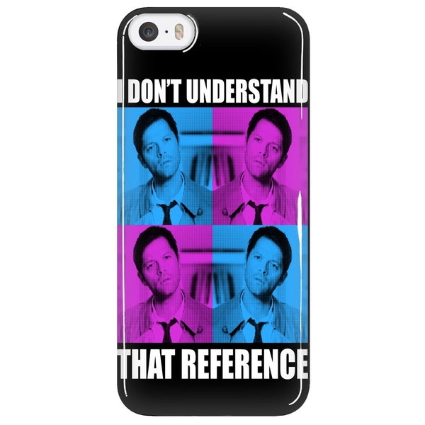 I Dont Understand That Reference - Phonecover - Phone Cases - Supernatural-Sickness - 5