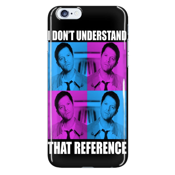 I Dont Understand That Reference - Phonecover - Phone Cases - Supernatural-Sickness - 7