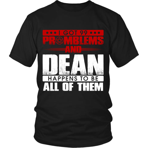 99 problems with Dean - Apparel - T-shirt - Supernatural-Sickness - 1