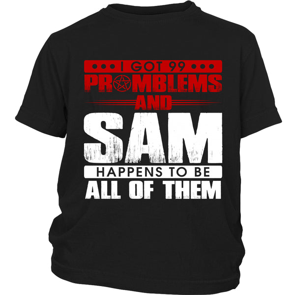99 problems with Sam - Apparel - T-shirt - Supernatural-Sickness - 13