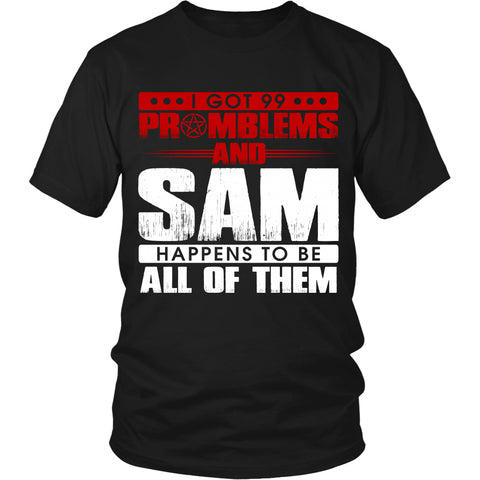 99 problems with Sam - Apparel - T-shirt - Supernatural-Sickness - 1