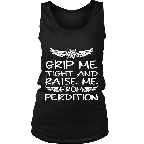 Grip me tight and raise me from Perdition - Apparel - T-shirt - Supernatural-Sickness - 11