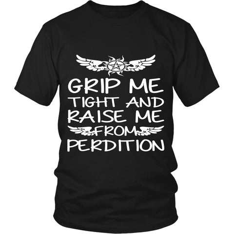 Grip me tight and raise me from Perdition - Apparel - T-shirt - Supernatural-Sickness - 1