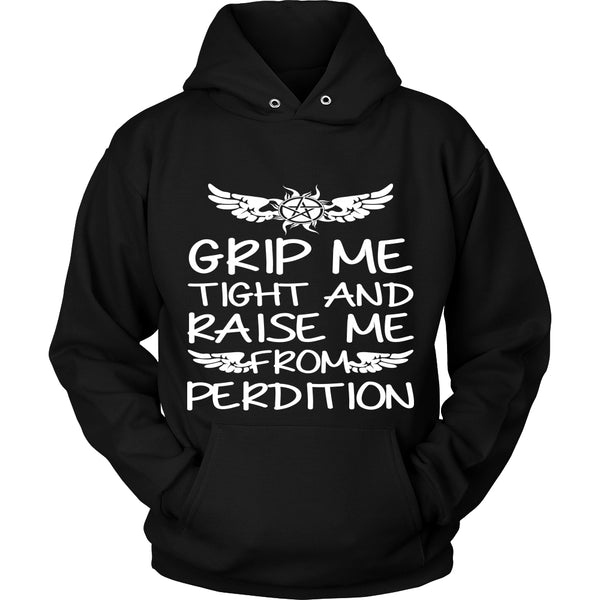 Grip me tight and raise me from Perdition - Apparel - T-shirt - Supernatural-Sickness - 9